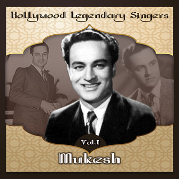 Mukesh - Bollywood Legendary Singers, Mukesh, Vol. 1