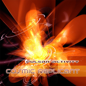 Cosmic Replicant - Pulsar Activity