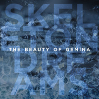 The Beauty of Gemina - Skeleton Dreams
