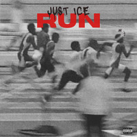 Just Ice - Run (Explicit)