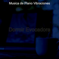 Musica de Piano Vibraciones - Dormir Evocadora
