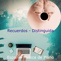 Espanol Musica de Piano - Recuerdos - Distinguida