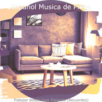 Espanol Musica de Piano - Trabajar desde Casa Elegante (Recuerdos)