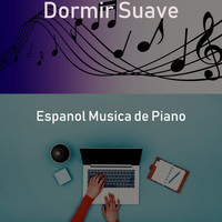 Espanol Musica de Piano - Dormir Suave