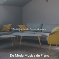 De Moda Musica de Piano - Trabajar desde Casa - Vibrante