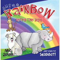 Mr. Adam - Rainbow After the Rain... and Songs For Shabbat!