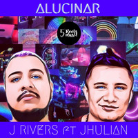J Rivers - Alucinar (feat. Jhulian)