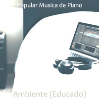 Popular Musica de Piano - Ambiente (Educado)