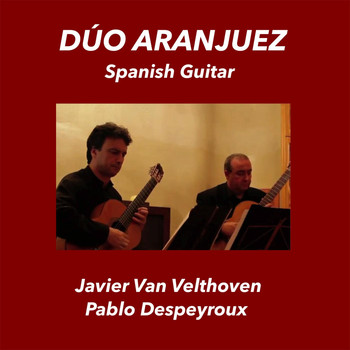 Javier Van Velthoven & Pablo Despeyroux - Spanish Guitar By Dúo Aranjuez