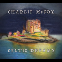 Charlie McCoy - Celtic Dreams