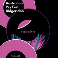 Techno LX - Australian Psy Fest Didgeridoo (Tech Beats)