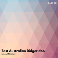 Mikhail Nikolaev - East Australian Didgeridoo (Bass Fx)