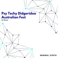 Dj Mula - Psy Techy Didgeridoo Australian Fest (Minimal Synth)