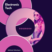 Mikhail Nikolaev - Electronic Tech Didgeridoo