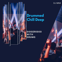 DJ MNX - Drummed Chill Deep Didgeridoo (with Drums)
