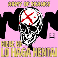 Army of Skanks - Kiere Ke Lo Haga Hentai
