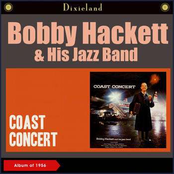 Bobby Hackett & His Jazz Band - Coast Concert (Album of 1956)