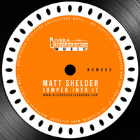 Matt Shelder - Jumped Into It