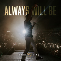 John King - Always Will Be