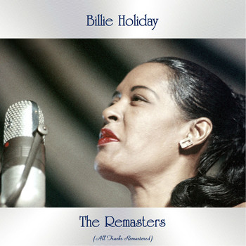 Billie Holiday - The Remasters (All Tracks Remastered)