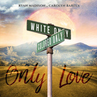 Carolyn Barela - Only Love (feat. Ryan Madison)
