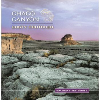 Rusty Crutcher - Sacred Sites Series: Chaco Canyon