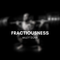 Miley Dunn - Fractiousness