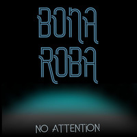 Bona Roba - No Attention