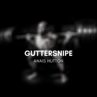 Anais Hutton - Guttersnipe