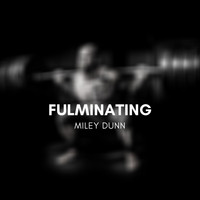 Miley Dunn - Fulminating