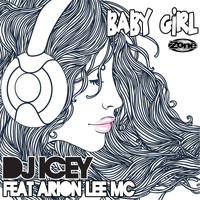 DJ Icey - Baby Girl (feat. Arion Lee MC) (Explicit)