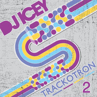 DJ Icey - Trackotron 2 (Explicit)