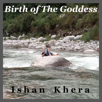 Ishan Khera - Birth of the Goddess