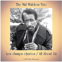 The Mal Waldron Trio - Les champs elysées / All About Us (All Tracks Remastered)