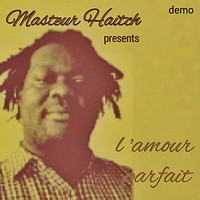 Masteur Haitch - L'amour parfait