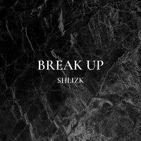 Shlizk - Break Up