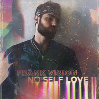 Frank Vision - No Self Love II