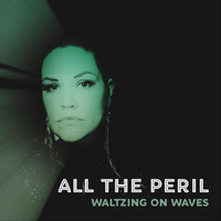 Waltzing on Waves - All the Peril