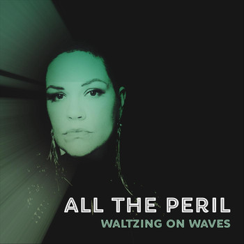 Waltzing on Waves - All the Peril