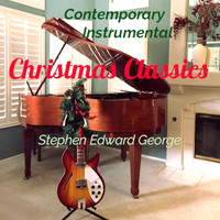 Stephen Edward George - Contemporary Instrumental Christmas Classics