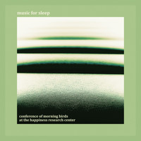 Andrea Porcu, Music For Sleep (A.P) - Conference Of Morning Birds At The Happiness Research Center