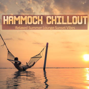 Various Artists - Hammock Chillout (Relaxed Summer Lounge Sunset Vibes)