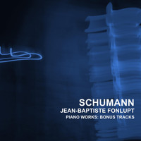 Jean-Baptiste Fonlupt - Schumann: Piano Works (Bonus Tracks)