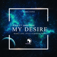 Ptea - My Desire (feat. Jimmy Sax) (Remixes)
