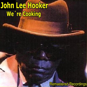 John Lee Hooker - We're Cooking
