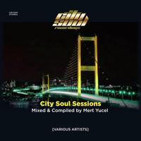 Mert Yucel - City Soul Sessions [Istanbul] (Mert Yucel DJ Mix)