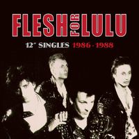 Flesh For Lulu - 12" Singles 1986-1988