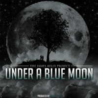 James Kelly - Under a Blue Moon