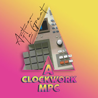 Antwon La Great - A Clockwork MPC (Explicit)