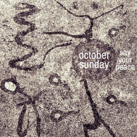 October Sunday - Say Your Peace